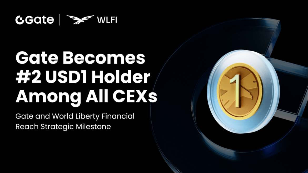 Gate and World Liberty Financial Reach Strategic Milestone: Gate Becomes Second-Largest Holder of USD1 Among Centralized Exchanges Gate and World Liberty Financial Reach Strategic Milestone: Gate Becomes Second-Largest Holder of USD1 Among Centralized Exchanges
